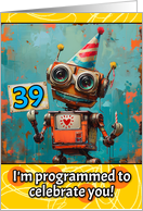 39 Years Old Happy Birthday Little Robot card