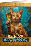 Papaw Happy Birthday Ginger Cat Champagne Toast card