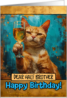 Half Brother Happy Birthday Ginger Cat Champagne Toast card