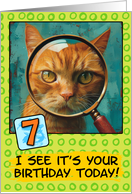 7 Years Old Happy Birthday Ginger Cat with Magnifying Glass card