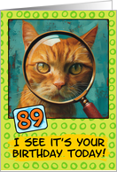 89 Years Old Happy Birthday Ginger Cat with Magnifying Glass card