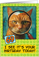 69 Years Old Happy Birthday Ginger Cat with Magnifying Glass card