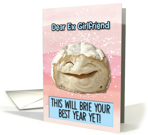 Ex Girlfriend Happy Birthday Laughing Brie Cheese card (1830982)