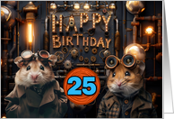 25 Years Old Happy Birthday Steampunk Hamsters card