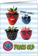 25 Years Old Happy Birthday Cool Berries card