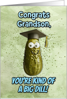 Grandson Congratulations Graduation Big Dill Pickle card