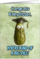 Babysitter Congratulations Graduation Big Dill Pickle card