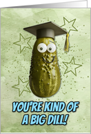 Congratulations Graduation Big Dill Pickle card