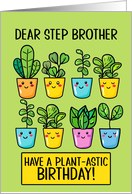 Step Brother Happy Birthday Kawaii Cartoon Plants in Pots card