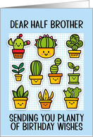 Half Brother Happy Birthday Kawaii Cartoon Cactus Plants in Pots card