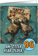 96 Years Old Happy Birthday Otters with Birthday Sign card