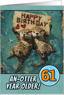 61 Years Old Happy Birthday Otters with Birthday Sign card