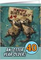 40 Years Old Happy Birthday Otters with Birthday Sign card