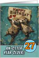 27 Years Old Happy Birthday Otters with Birthday Sign card