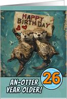 26 Years Old Happy Birthday Otters with Birthday Sign card