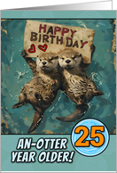 25 Years Old Happy Birthday Otters with Birthday Sign card