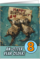 8 Years Old Happy Birthday Otters with Birthday Sign card