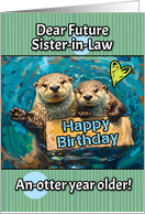 Future Sister in Law Happy Birthday Otters with Birthday Sign card