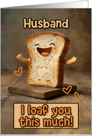 Husband Loaf Love card