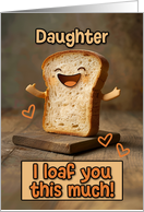 Daughter Loaf Love card