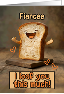 Fiancee Loaf Love card