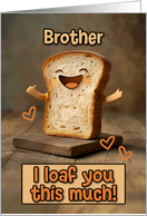 Brother Loaf Love card