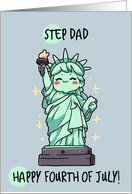 Step Dad Happy 4th of July Kawaii Lady Liberty card