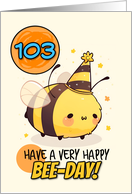 103 Years Old Happy Birthday Kawaii Bee with Birthday Hat card