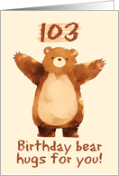 103 Years Old Happy Birthday Bear Hugs card