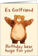 Ex Girlfriend Happy Birthday Bear Hugs card