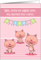 Congratulations on learning your colors, adorable piggies tickled pink card