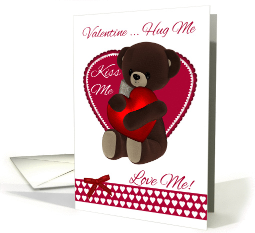 Valentine, Teddy Bear With Heart, hug me, kiss me, love me card