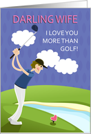 Wife, Valentine’s Day, With Golfer, Love you more than golf! card