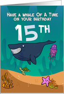 15th Birthday, Whales Starfish and turtle, in an ocean setting card