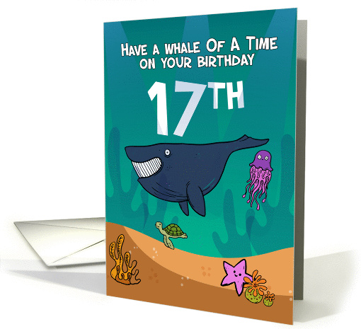 17th Birthday, Whales Starfish and turtle, in an ocean setting card