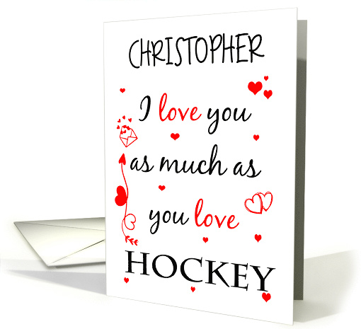 Valentine I Love You As Much As You Love Hockey Custom Name card