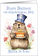 Sister In Law Birthday on Groundhog Day a Cute Groundhog and Cake card