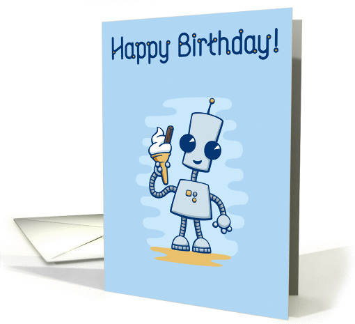 Happy Birthday from a Cute Robot with an Ice Cream card (1433502)