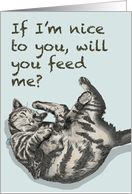 If I’m nice to you, will you feed me? card