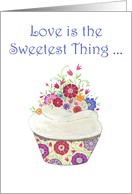 Love Is Sweet And So Are You- Cupcake with Flowers card