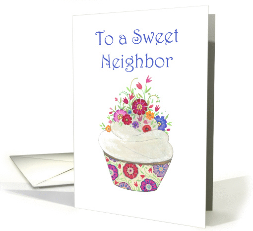 Welcome to the Neighborhood, Sweet Neighbor- Cupcake with Flowers card