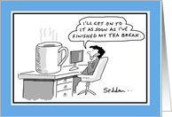Tea Break Funny Birthday Comic Cartoon card