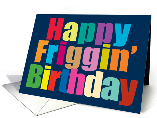 Happy Friggin' Birthday! card (1390508)