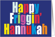 Happy Friggin Hannukah! Bold Colorful Text card