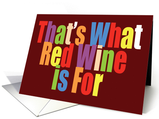 That's What Red Wine is For Bold Colorful Text Congratulations card
