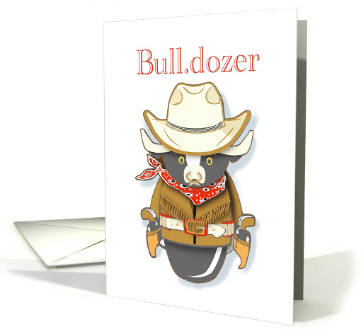 Bull Dozer Steer with Cowboy Coat and Hat Any occasion card