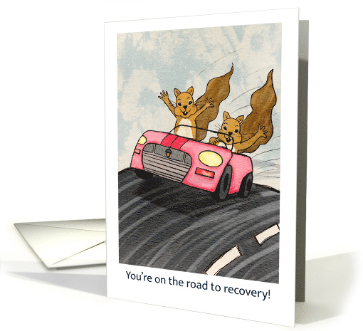 You're on the Road to Recovery - Squirrels in a Fast Car card