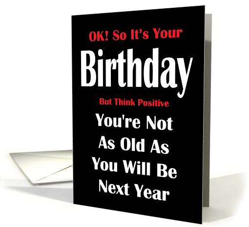 Think Positive, Not As Old, Birthday Humor card (1417240)