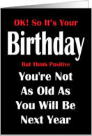 Think Positive, Not As Old, Birthday Humor card