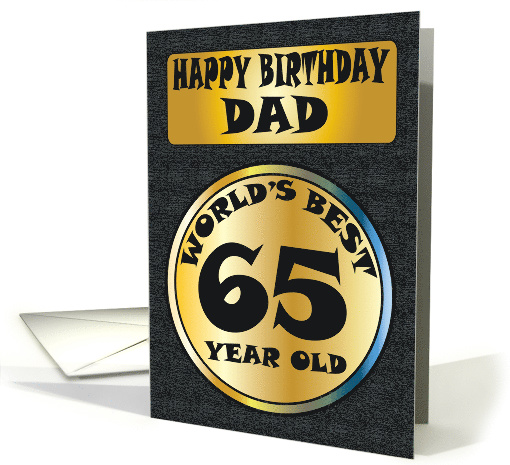 Happy Birthday Dad World's Best 65 Year Old card (1417510)